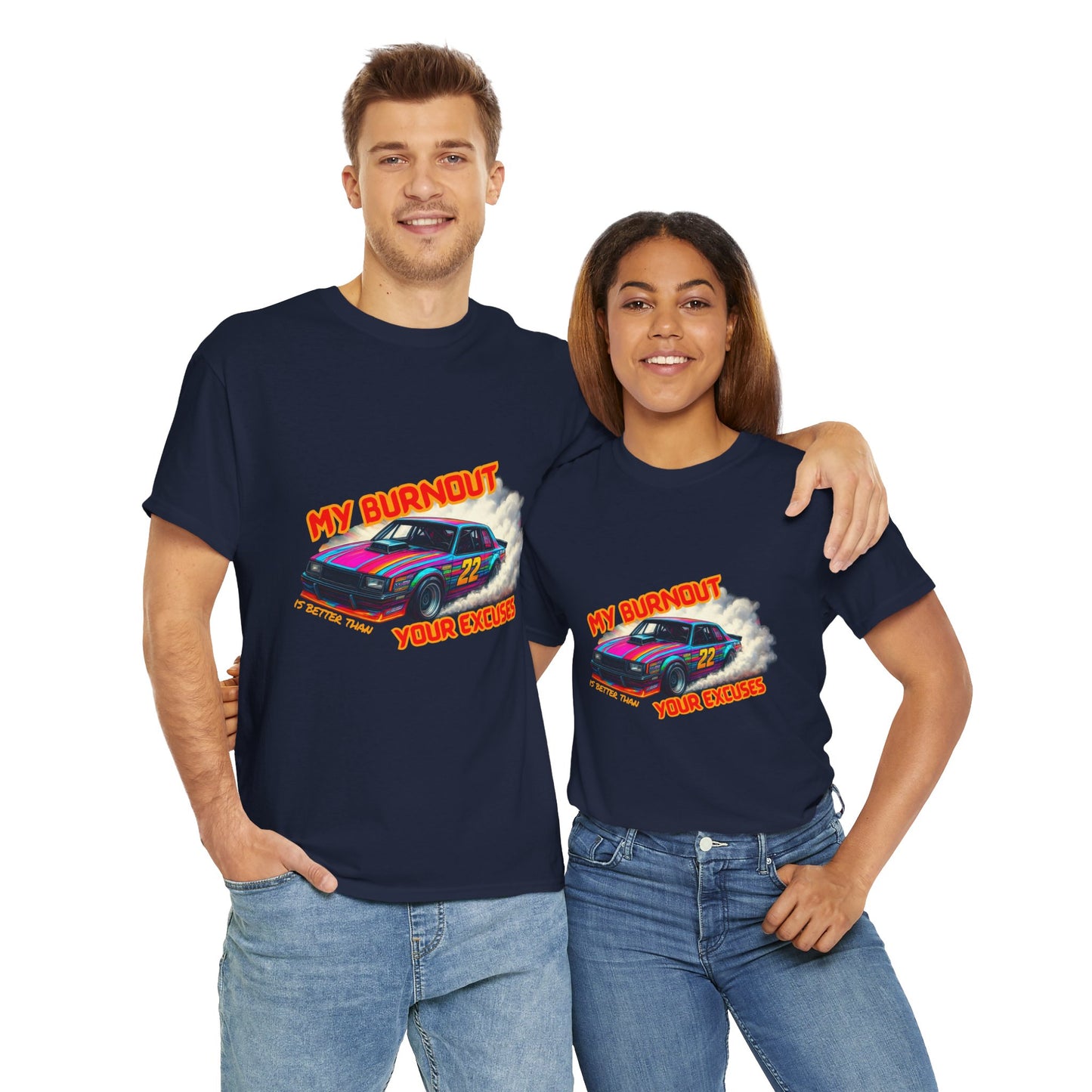 My Burnout Is Better Than Your Excuses - Racing T-Shirt
