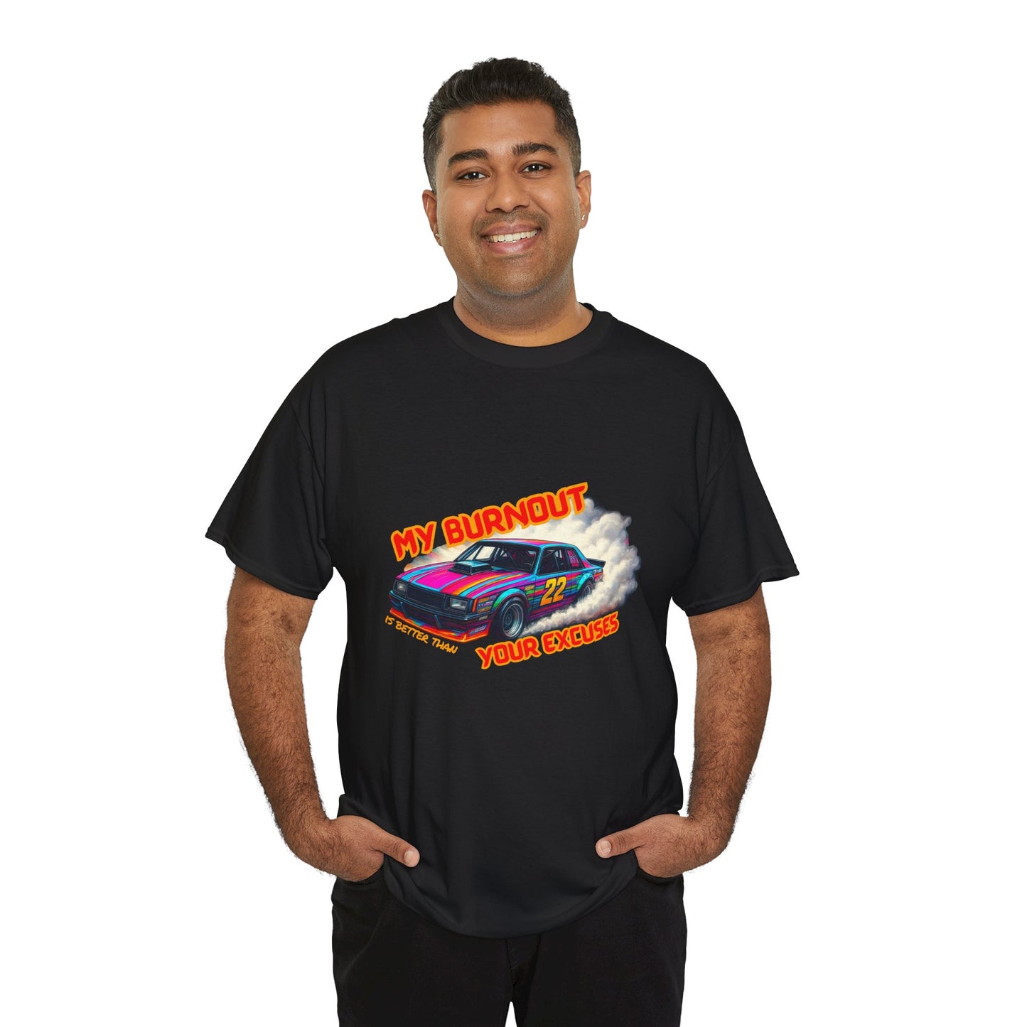 My Burnout Is Better Than Your Excuses - Racing T-Shirt