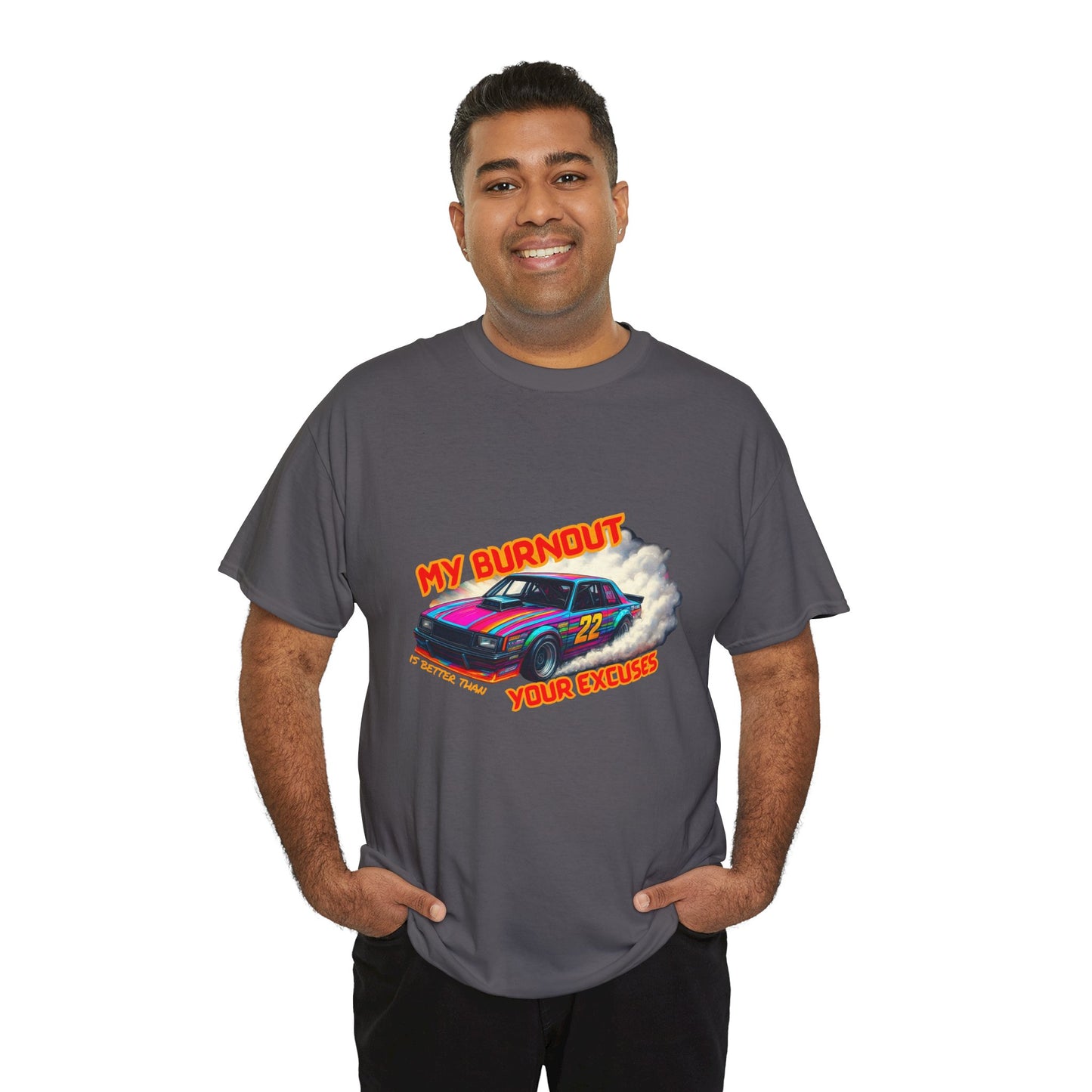 My Burnout Is Better Than Your Excuses - Racing T-Shirt