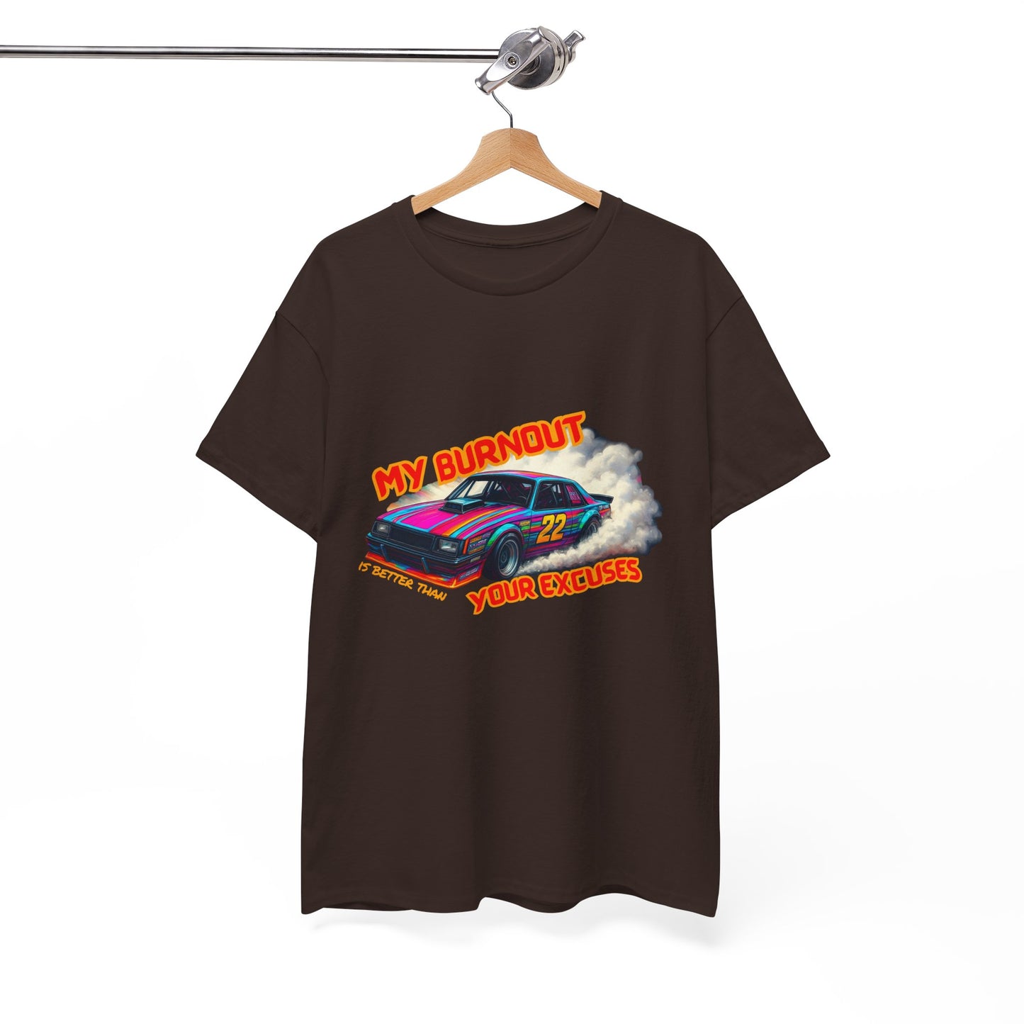 My Burnout Is Better Than Your Excuses - Racing T-Shirt