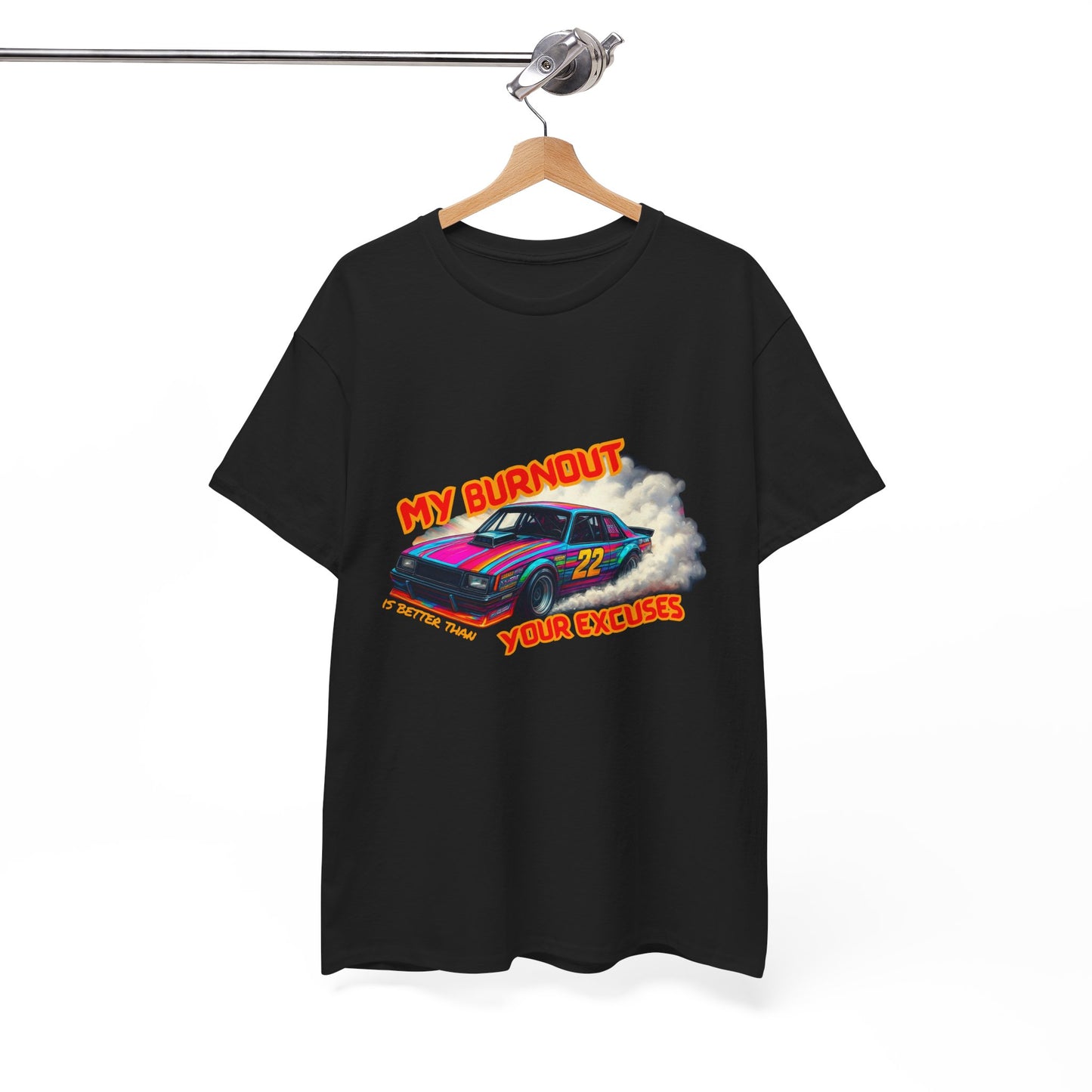 My Burnout Is Better Than Your Excuses - Racing T-Shirt