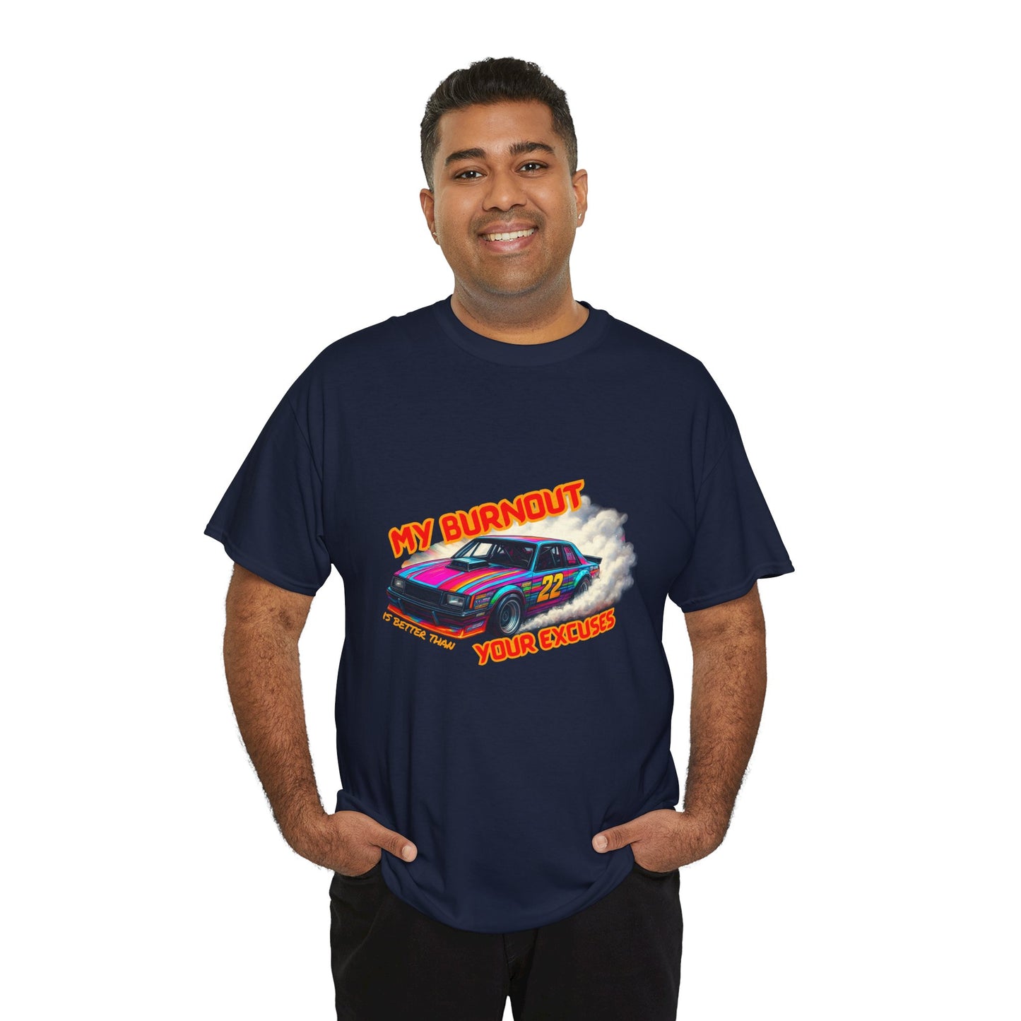 My Burnout Is Better Than Your Excuses - Racing T-Shirt