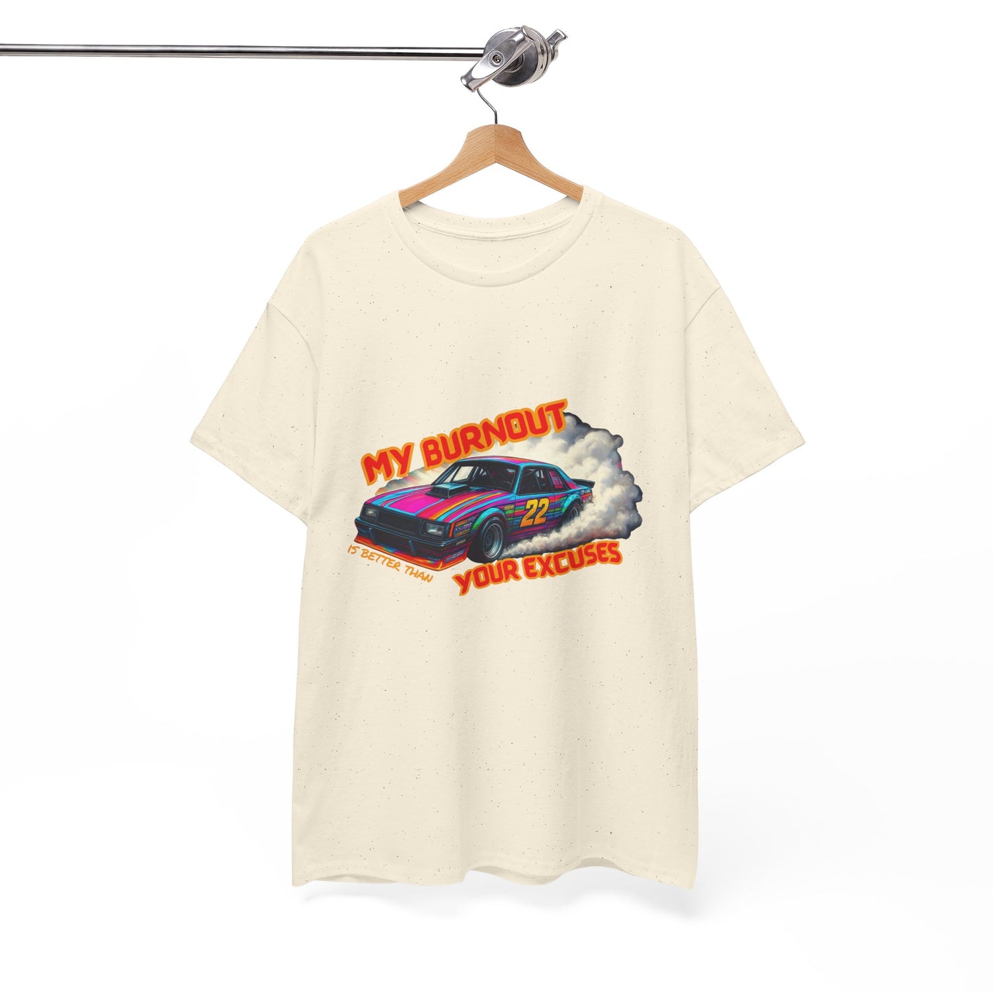 My Burnout Is Better Than Your Excuses - Racing T-Shirt