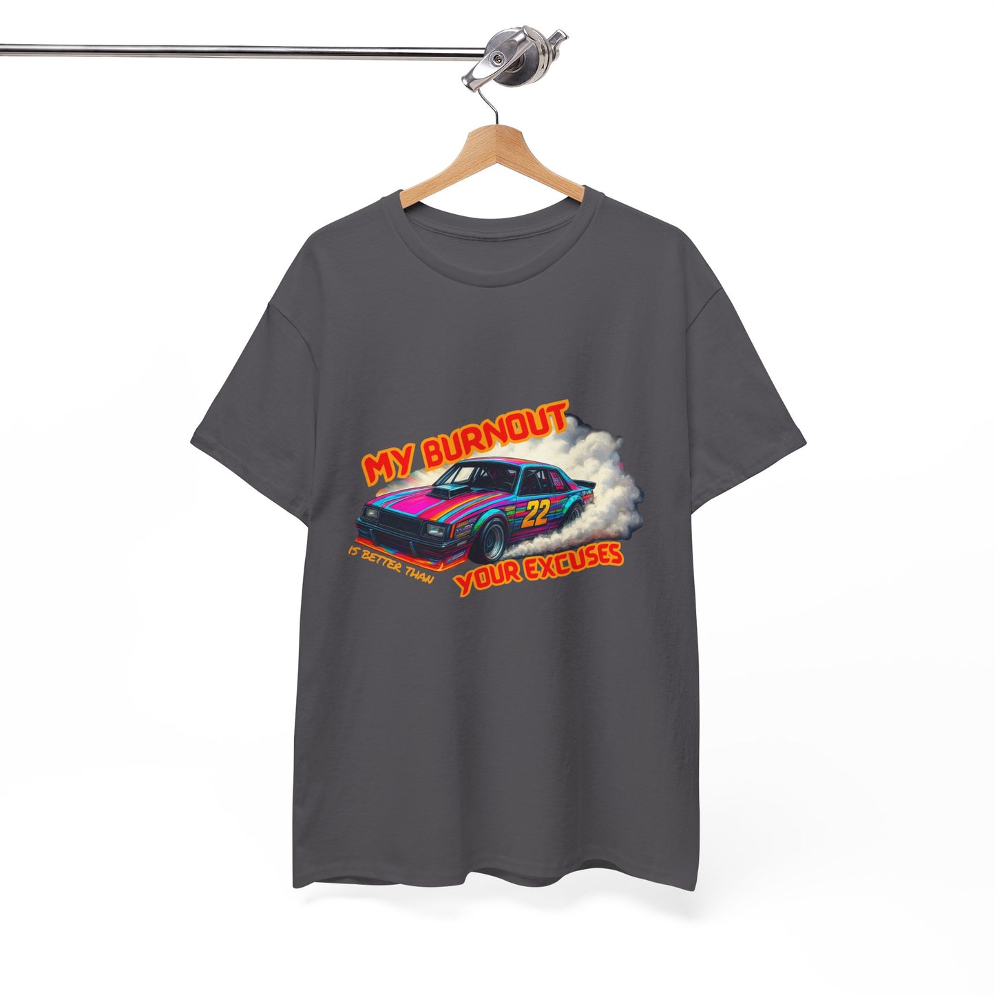My Burnout Is Better Than Your Excuses - Racing T-Shirt