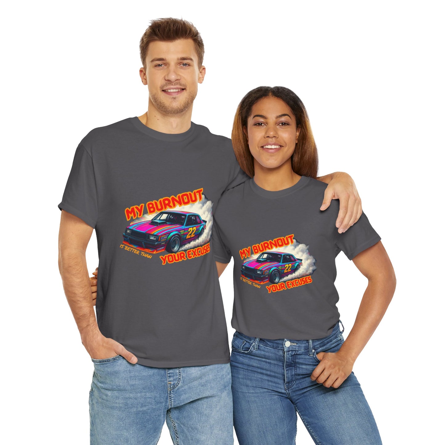 My Burnout Is Better Than Your Excuses - Racing T-Shirt