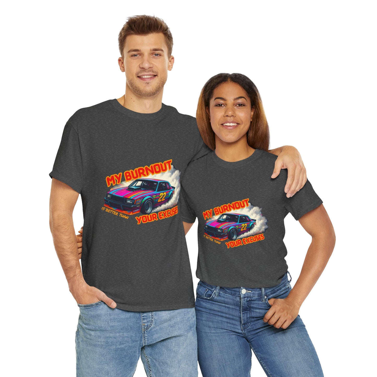 My Burnout Is Better Than Your Excuses - Racing T-Shirt