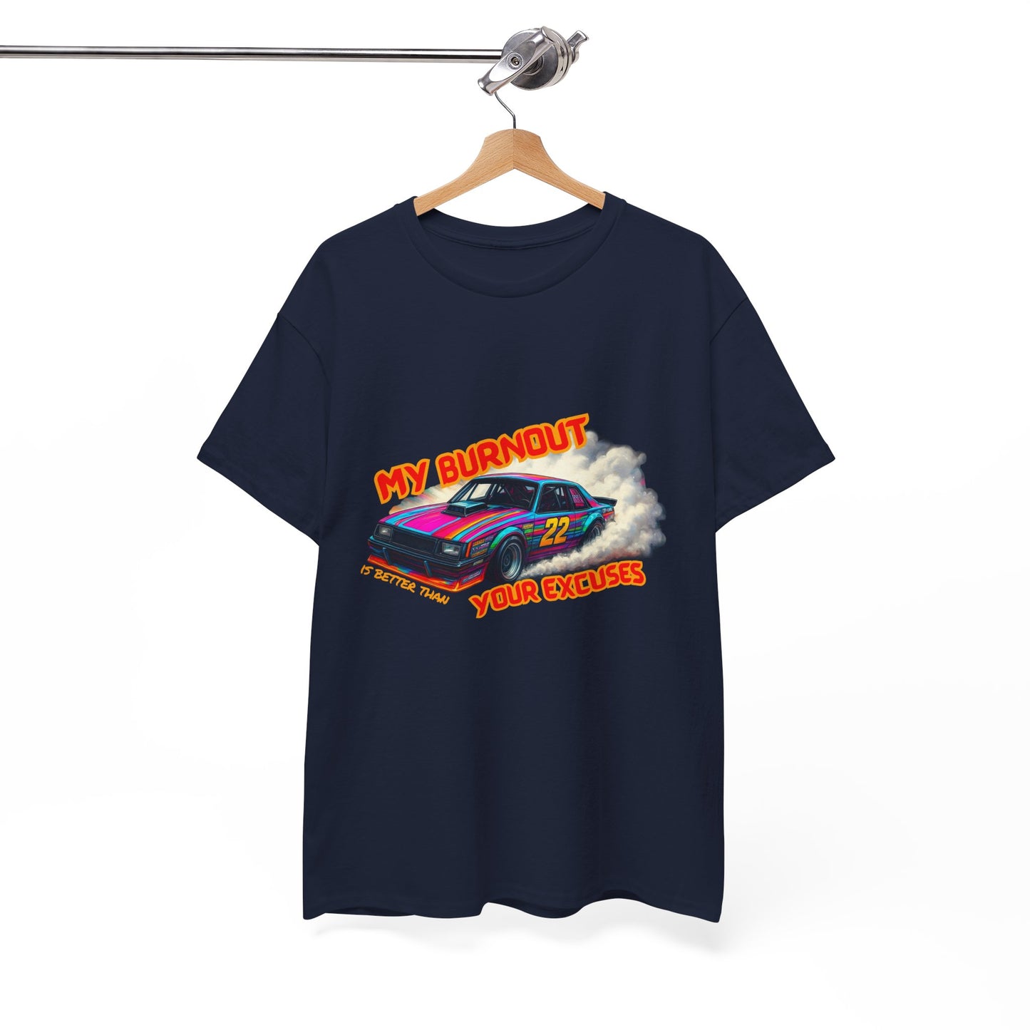 My Burnout Is Better Than Your Excuses - Racing T-Shirt