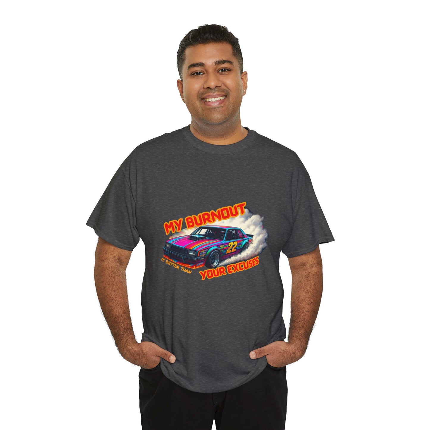 My Burnout Is Better Than Your Excuses - Racing T-Shirt