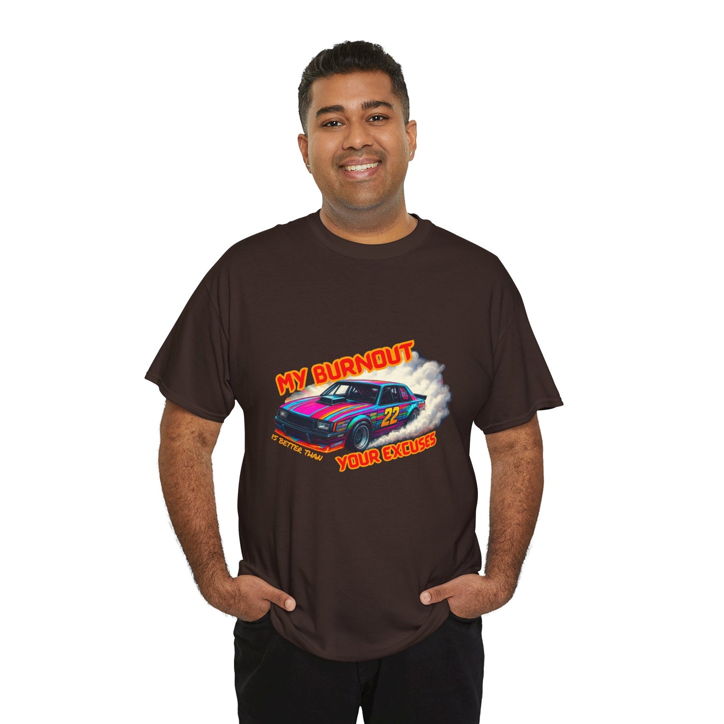 My Burnout Is Better Than Your Excuses - Racing T-Shirt