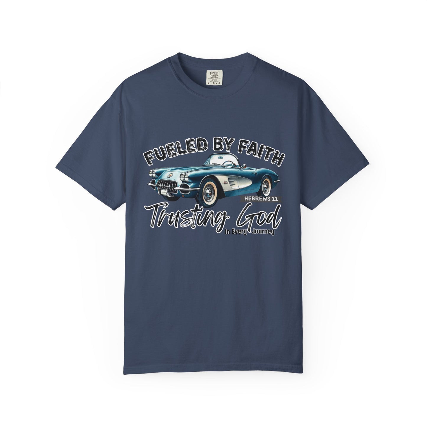 Fueled by Faith Classic Car Christian Comfort Colors T-Shirt – Trusting God Hebrews 11 Tee