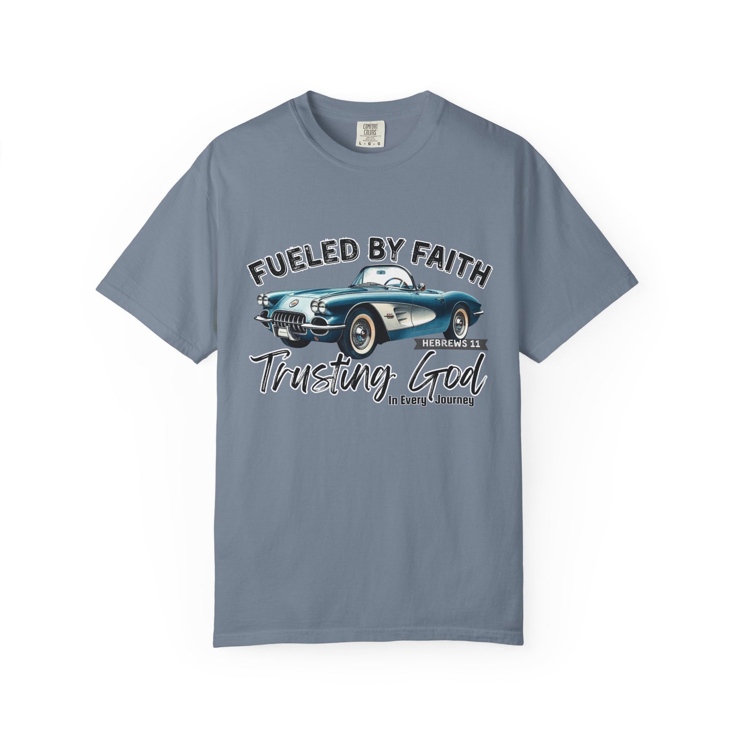 Fueled by Faith Classic Car Christian Comfort Colors T-Shirt – Trusting God Hebrews 11 Tee