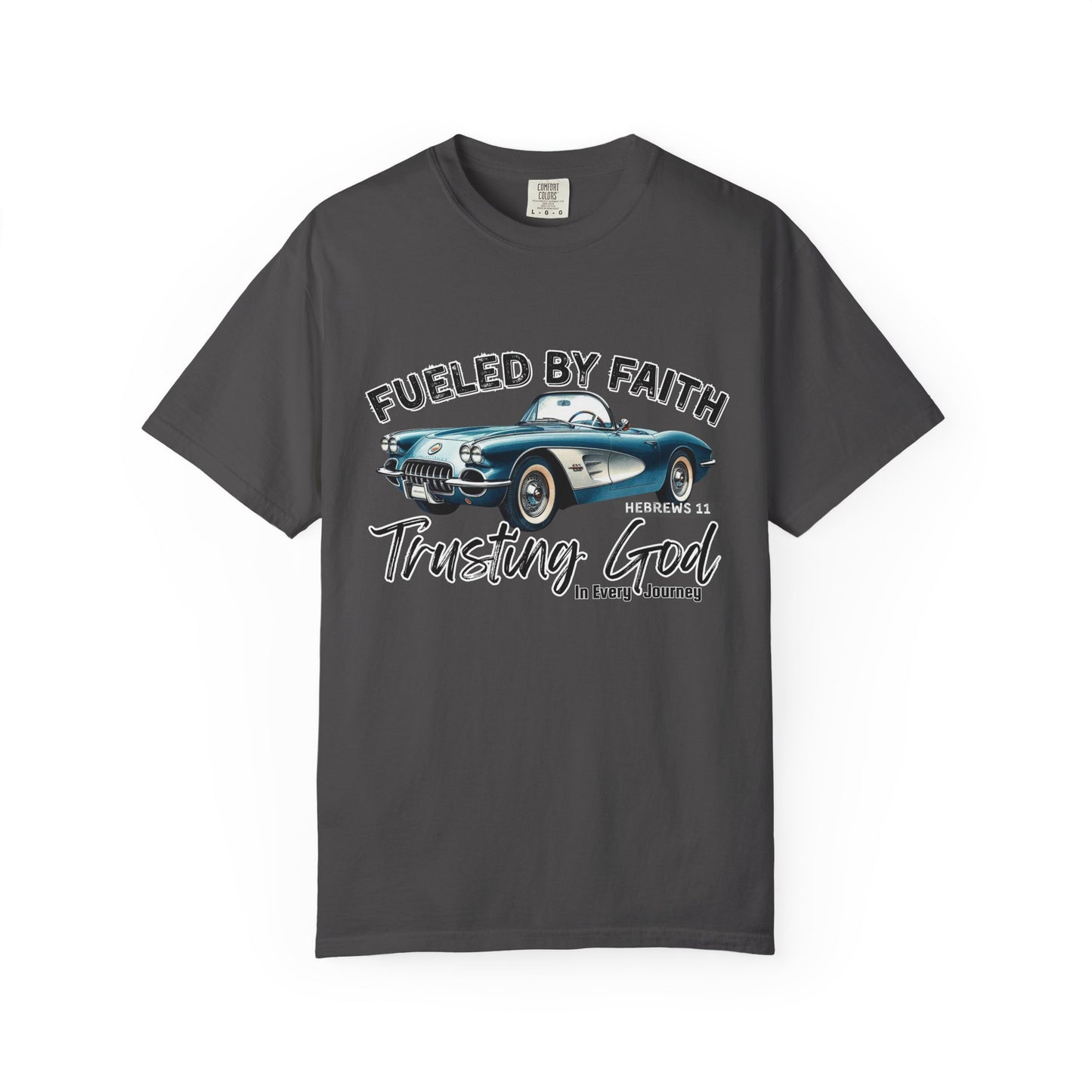 Fueled by Faith Classic Car Christian Comfort Colors T-Shirt – Trusting God Hebrews 11 Tee