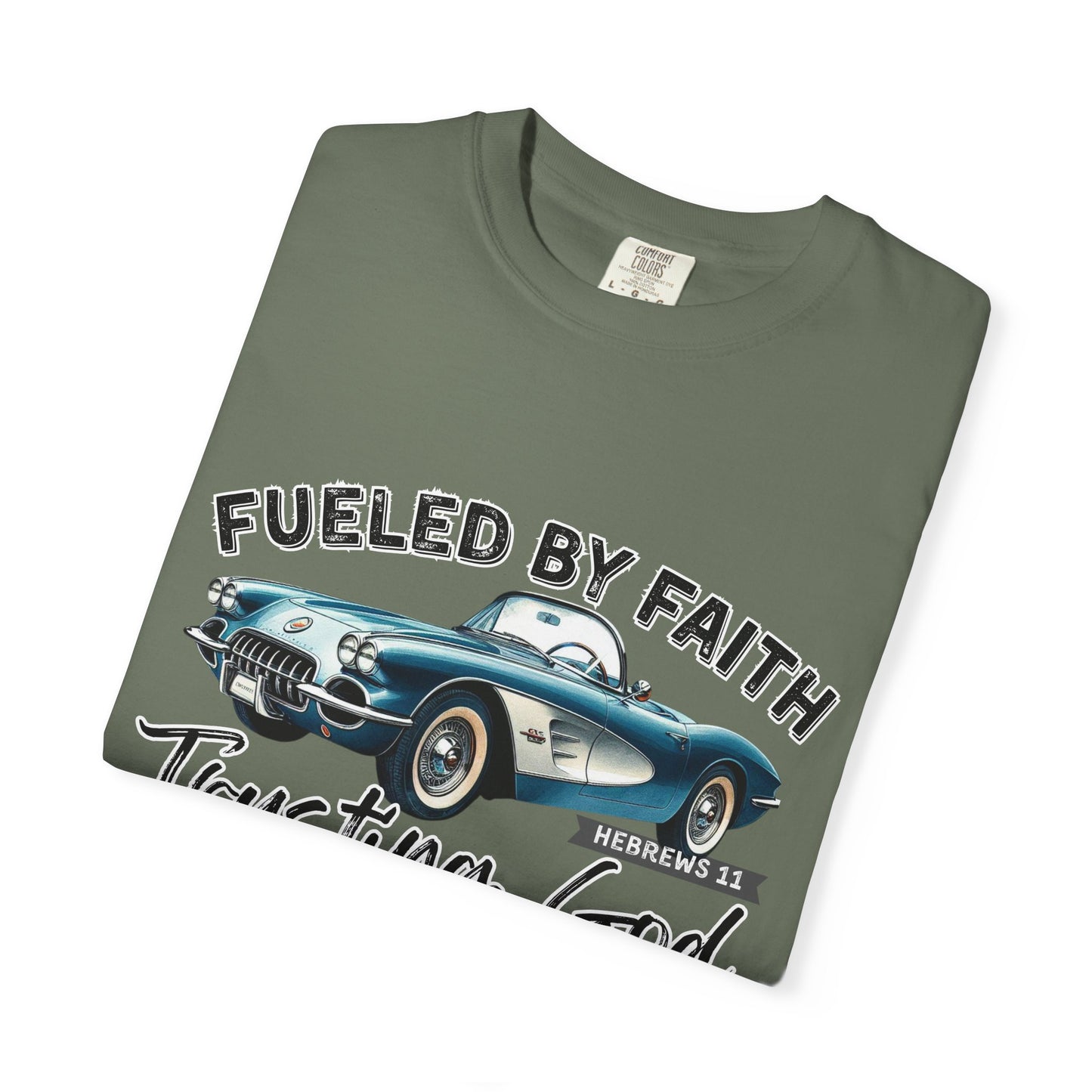 Fueled by Faith Classic Car Christian Comfort Colors T-Shirt – Trusting God Hebrews 11 Tee
