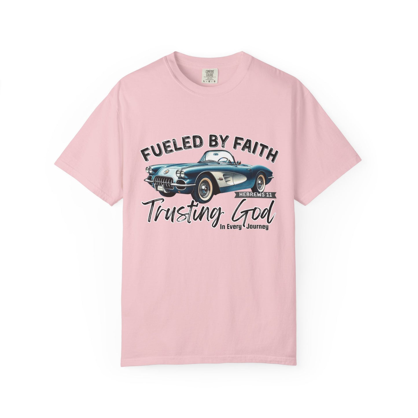 Fueled by Faith Classic Car Christian Comfort Colors T-Shirt – Trusting God Hebrews 11 Tee