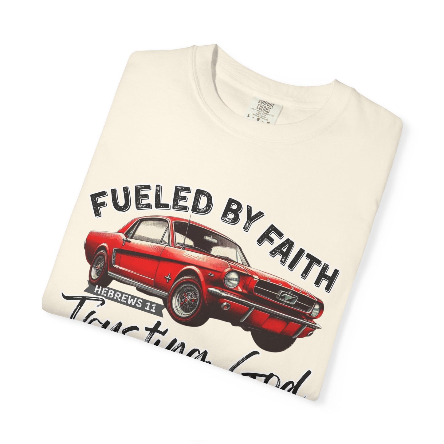 Fueled by Faith Mustang T-Shirt Trusting God | Hebrews 11 | Comfort Colors®