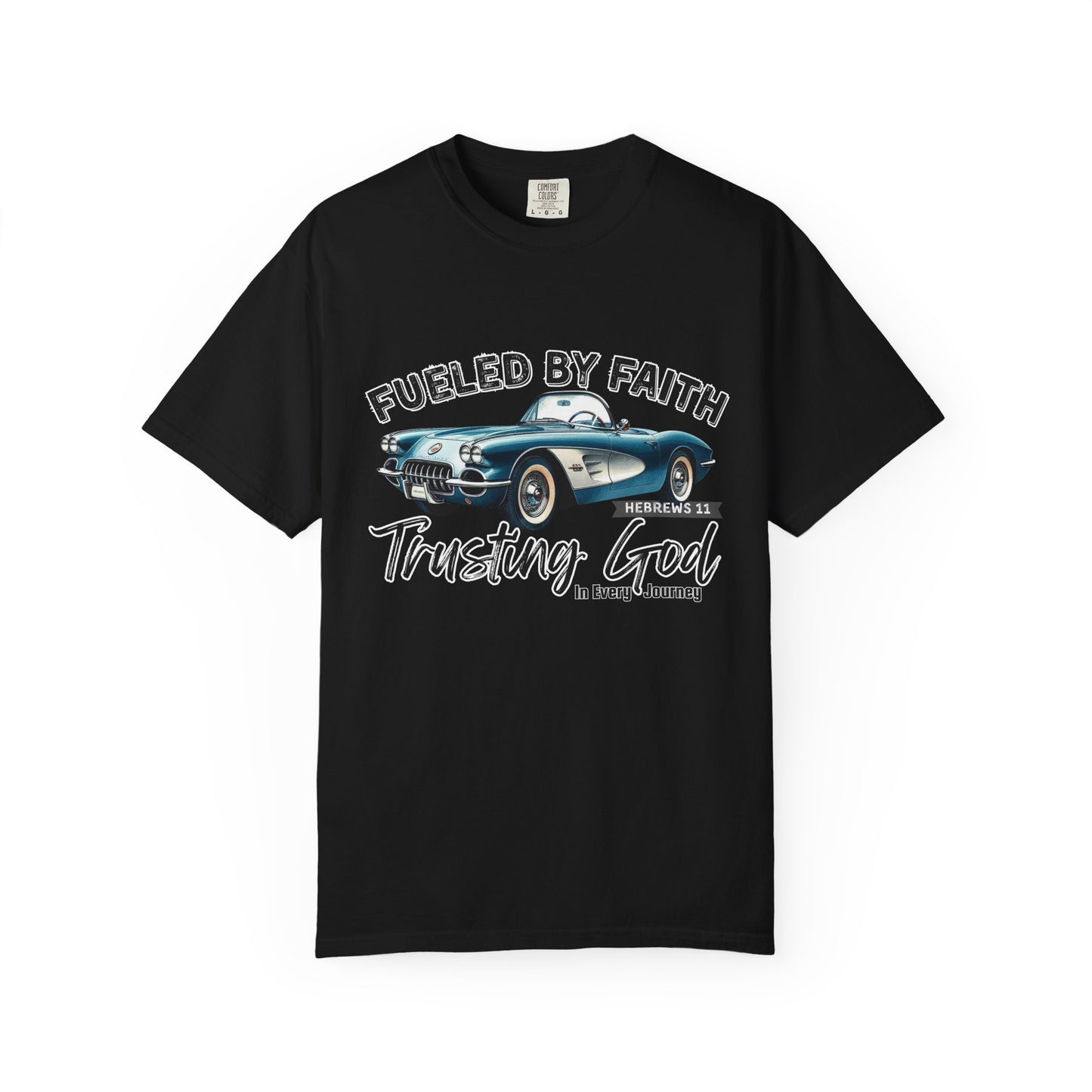 Fueled by Faith Classic Car Christian Comfort Colors T-Shirt – Trusting God Hebrews 11 Tee