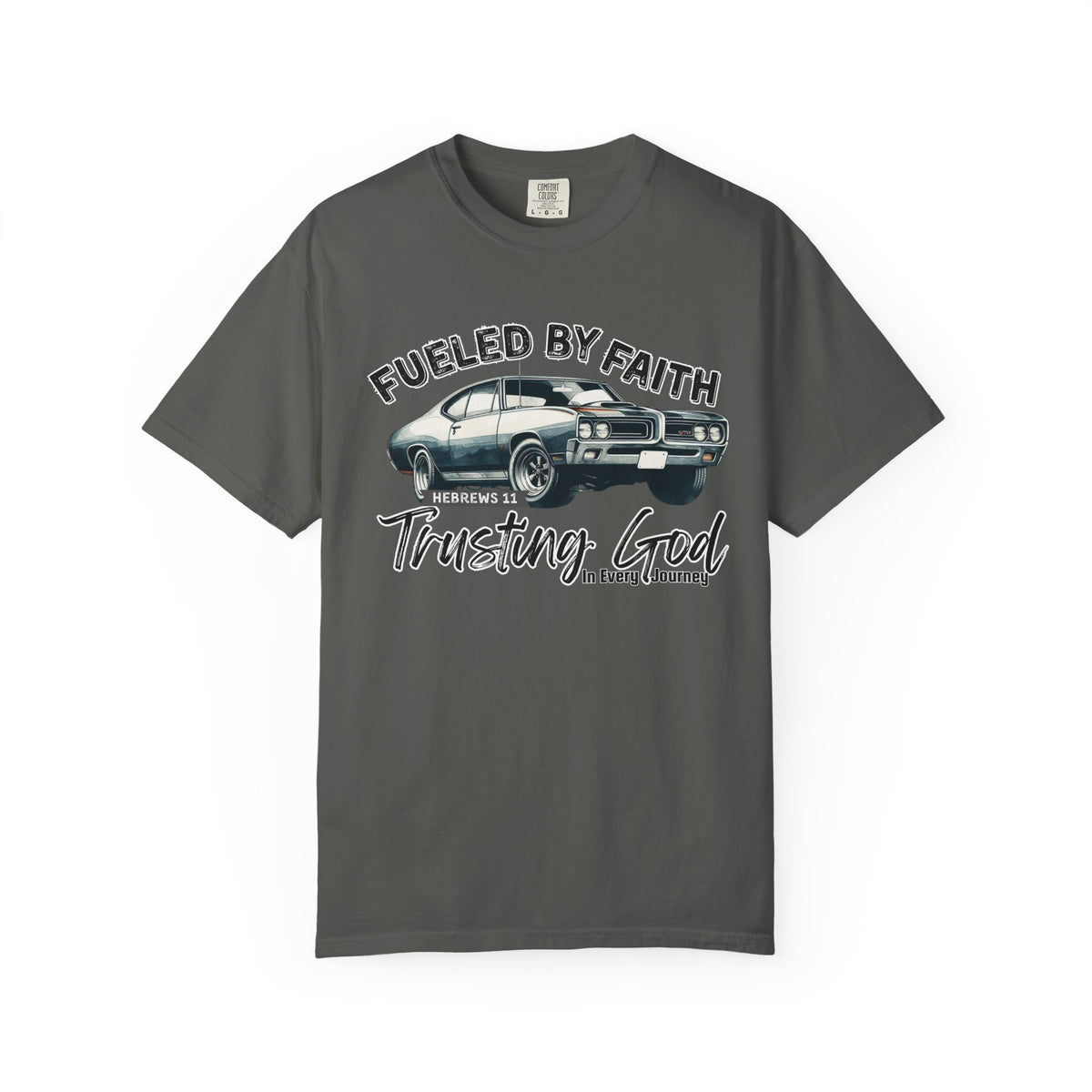 Fueled by Faith GTO T-Shirt Trusting God | Hebrews 11 | Comfort Colors®