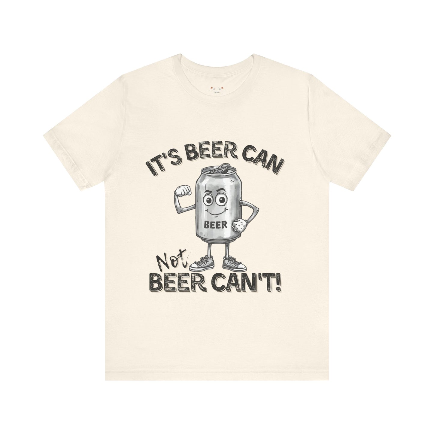 It's Beer Can Not Beer Can't – Funny Motivational Beer Shirt | Bella Canvas 3001