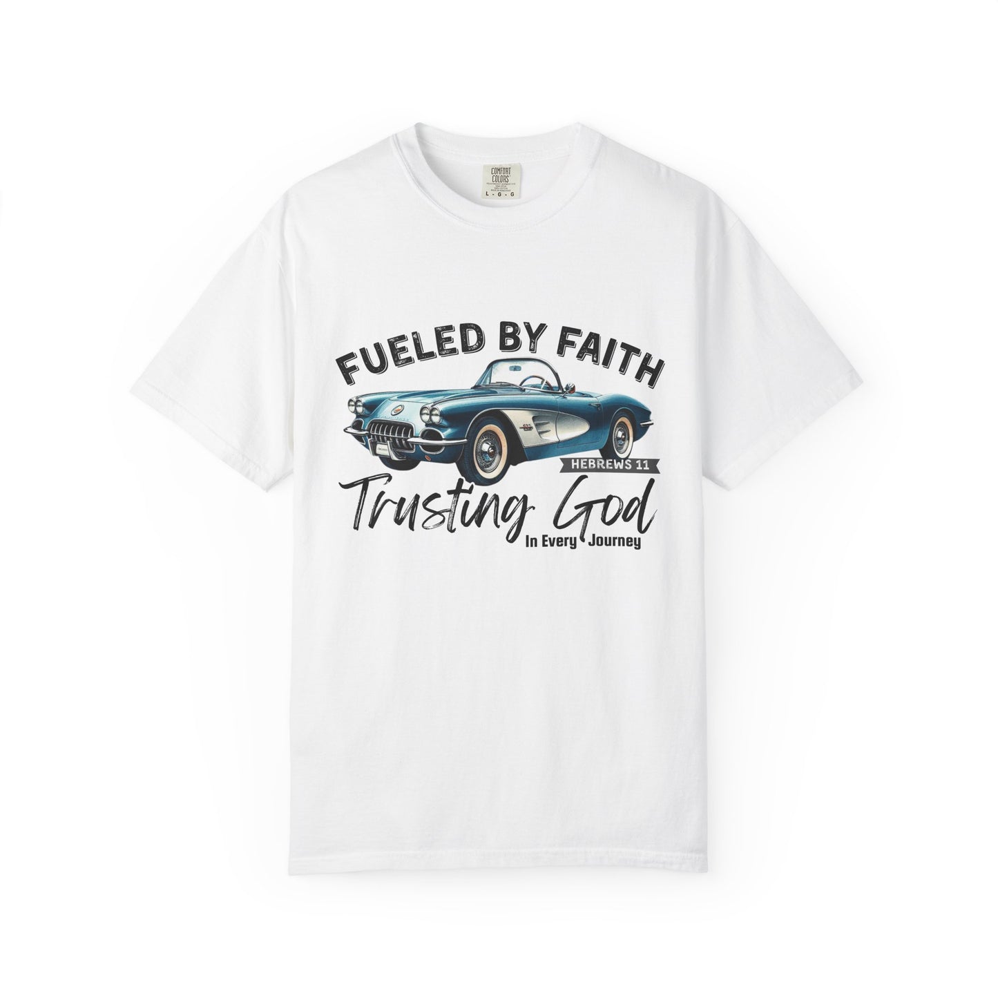 Fueled by Faith Classic Car Christian Comfort Colors T-Shirt – Trusting God Hebrews 11 Tee
