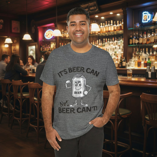 It's Beer Can Not Beer Can't – Funny Motivational Beer Shirt