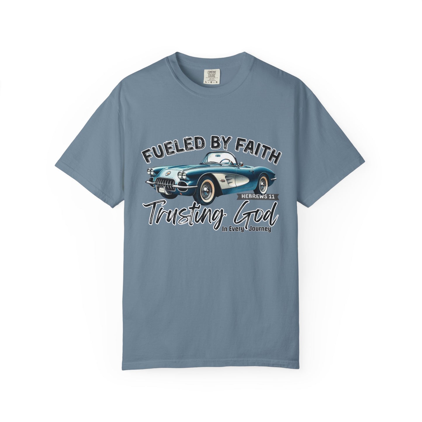 Fueled by Faith Classic Car Christian Comfort Colors T-Shirt – Trusting God Hebrews 11 Tee