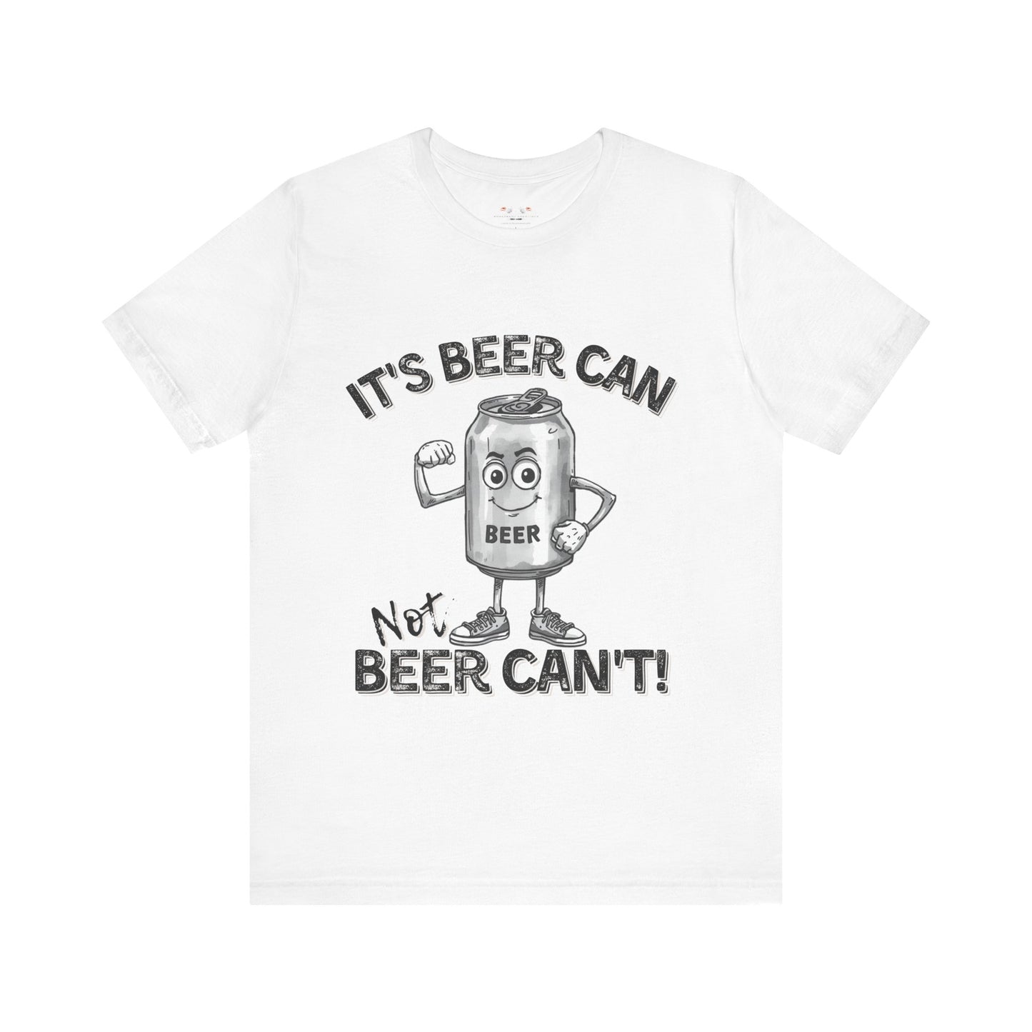 It's Beer Can Not Beer Can't – Funny Motivational Beer Shirt | Bella Canvas 3001